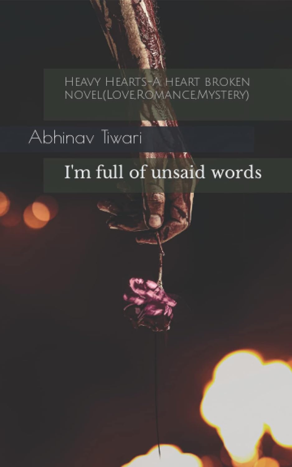 

Heavy Hearts-A heart broken Novel(Love,Romance,Mystery,Sadness,Heavy Hearts): I'm full of unsaid words (Independently published)