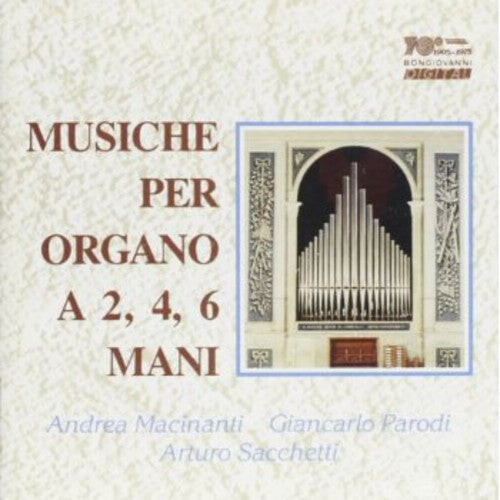 

CD диск Bossi / Sacchetti / Macinanti / Parodi: Musiche Per Organo a 2 4 6 Mani