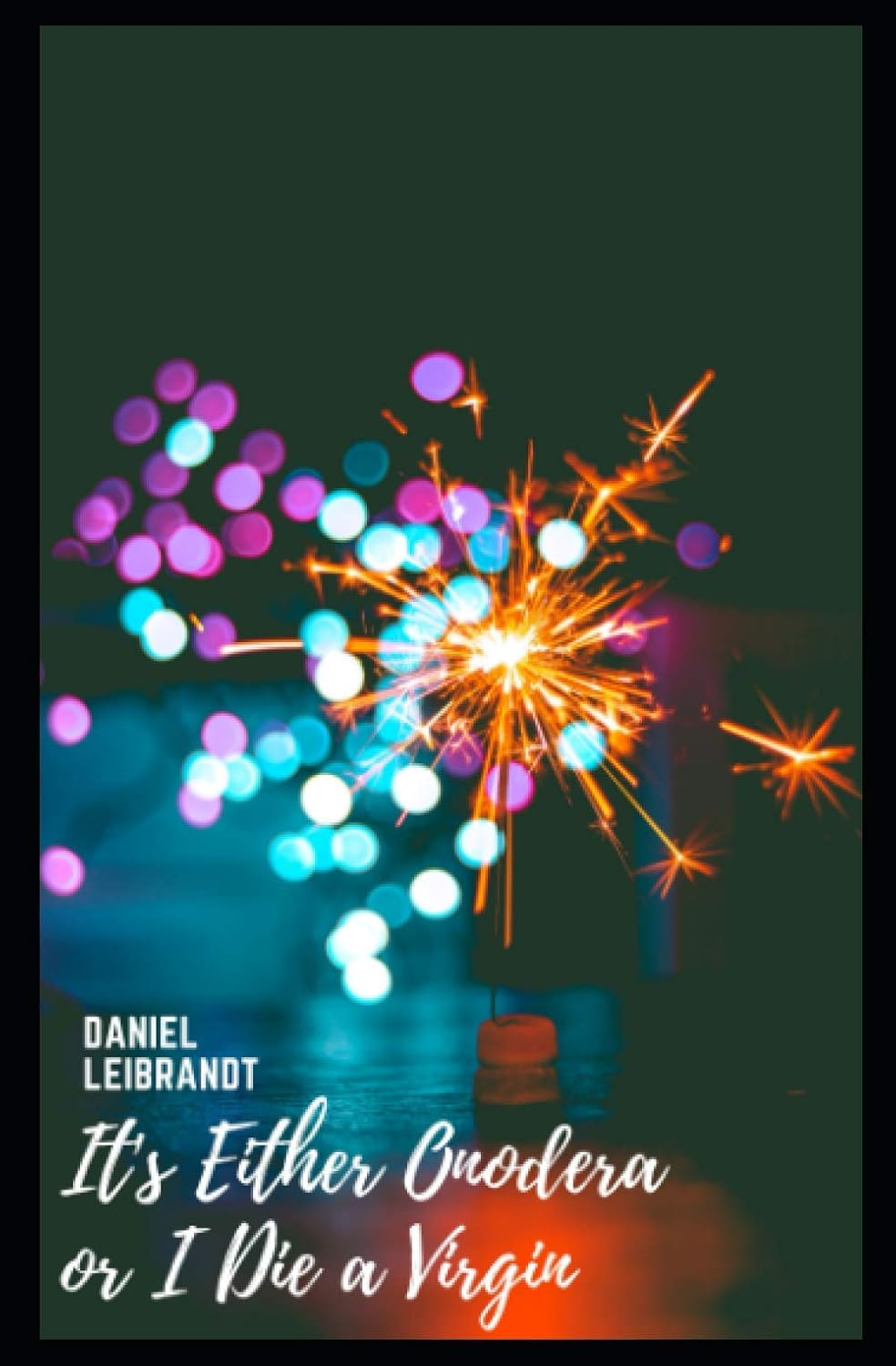 

It's either Onodera, or I die a virgin: Volume 1: The push to start (Independently published)