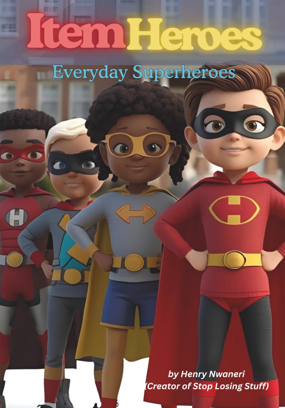 

Item Heroes: Everyday Superpowers (Kids adaptation of How to stop losing stuff) (Independently published)