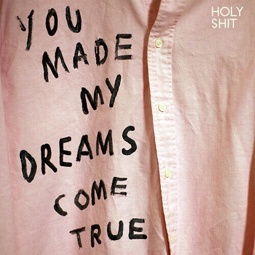 

Виниловая пластинка Holy sh*t: You Made My Dreams Come True