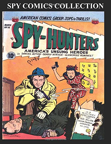 

Spy Comics Collection: Popular Select Spy Comic Covers and Stories From Various Golden Age Comics (CreateSpace Independent Publishing Platform)