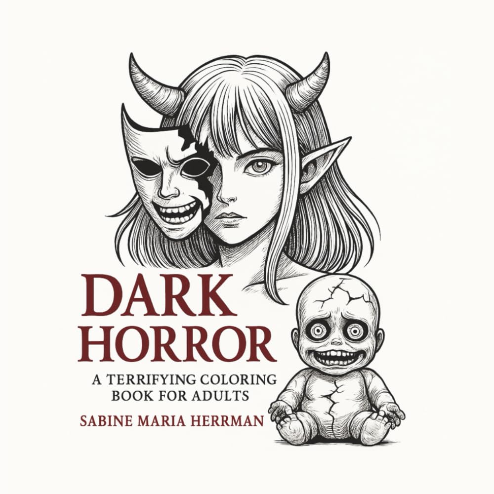 

Dark Horror - Das schaurige Malbuch für Erwachsene: Ein furchteinflößendes Ausmalbuch voller dunkler Fantasie (Independently published)