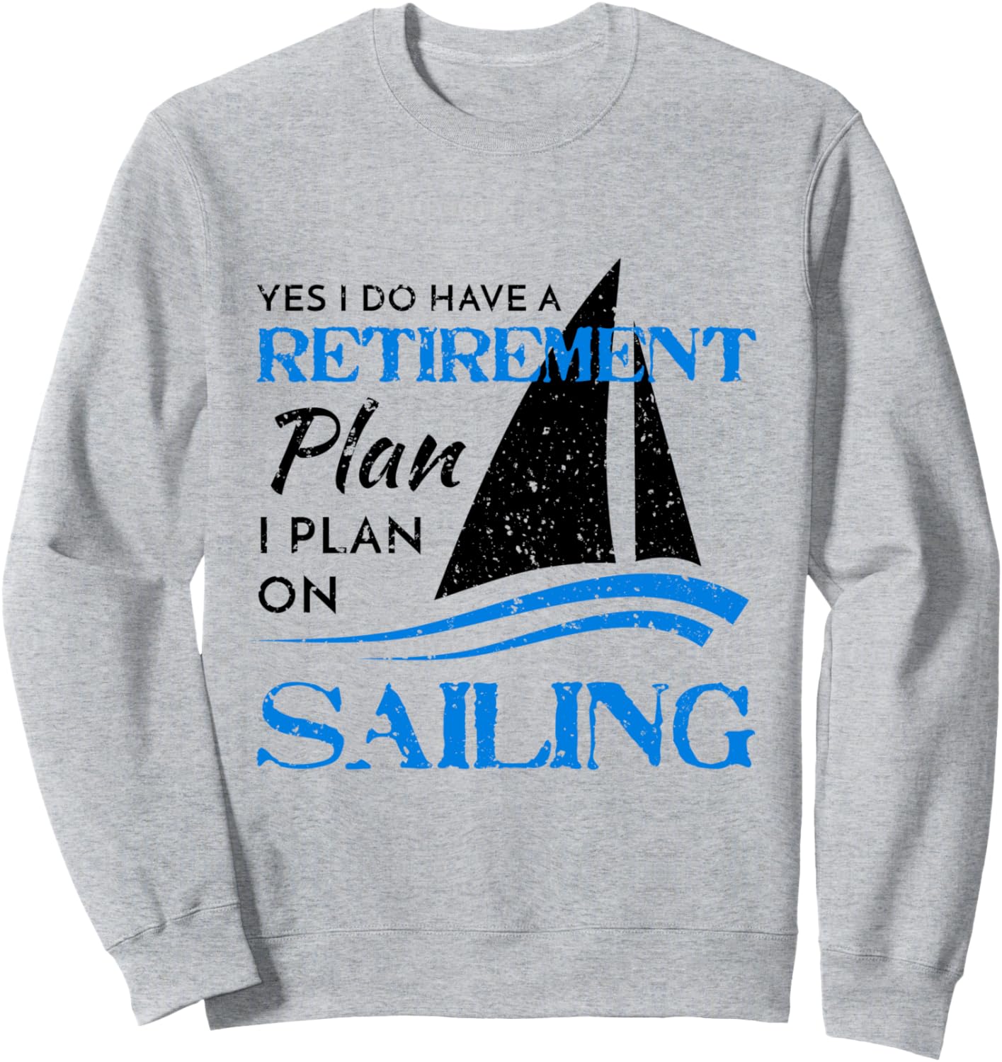 

Мой план выхода на пенсию - это парусный спорт. Толстовка с изображением потрепанной парусной яхты Sailing Gift T-Shirts, серый