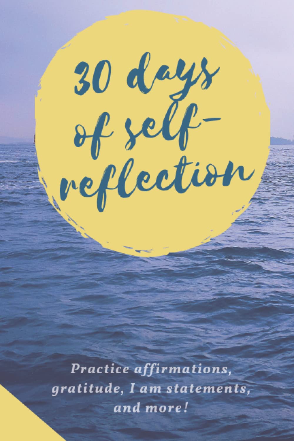 

30 DAYS OF SELF-REFLECTION: JOURNAL NOTEBOOK WITH DAILY AFFIRMATION & GRATITUDE PROMPTS (PLUS MORE)!