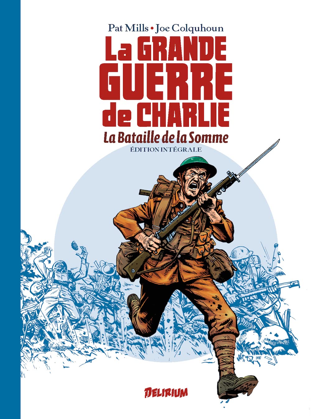 

LA GRANDE GUERRE DE CHARLIE 1: LA BATAILLE DE LA SOMME, Edition Intégrale 2è Edition (DELIRIUM 77)