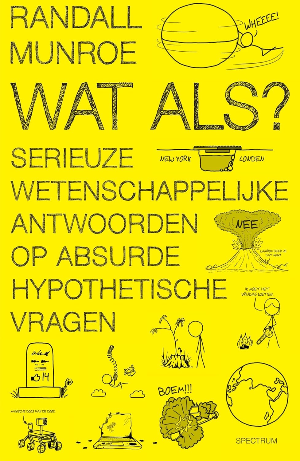 

Wat als: Serieuze wetenschappelijke antwoorden op absurde hypothetische vragen (XKCD, 1) (Unieboek | Het Spectrum)