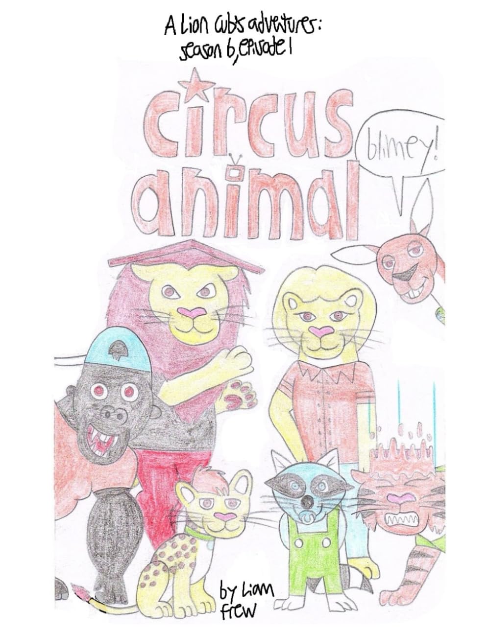 

Circus animal: A lion cub's adventures: season 6, episode 1 (Independently published)
