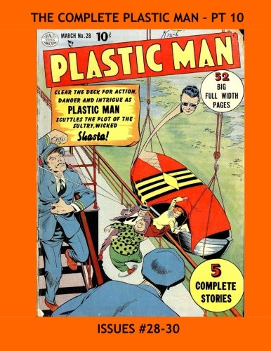 

The Complete Plastic Man - Pt 10: Jack Cole's Amazing Strange Hero - All 64 Issues in 21 Volumes - All Stories - No Ads (CreateSpace Independent Publishing Platform)