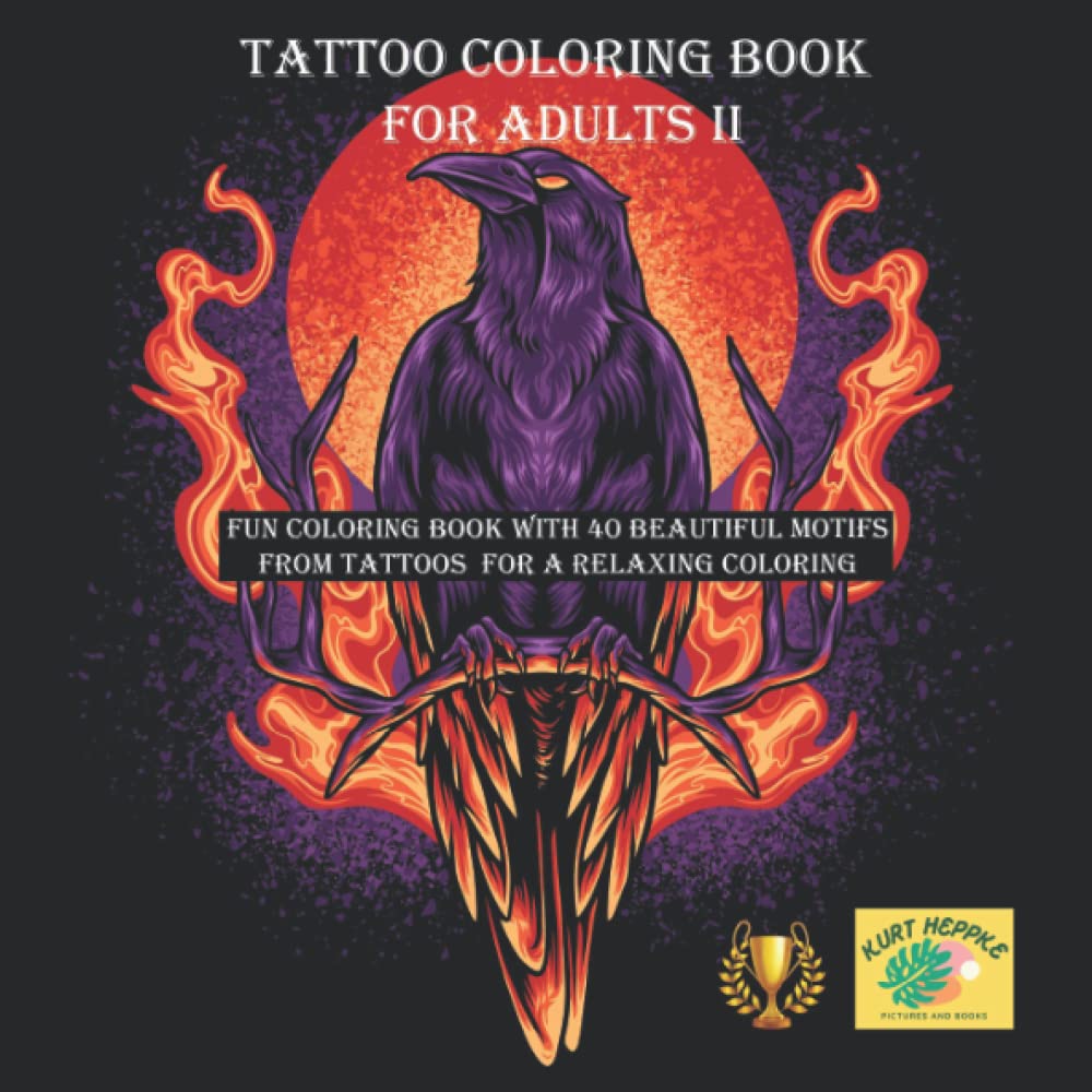 

TATTOO Coloring Book For ADULTS II: Fun Coloring Book With 40 Beautiful Motifs From TATTOOS For A Relaxing Coloring (Independently published)