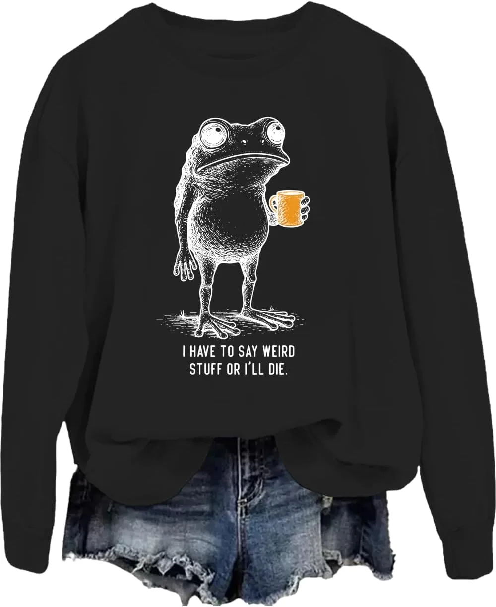 

Толстовка I Have To Say Weird Stuff Or I'll Die JWVEL