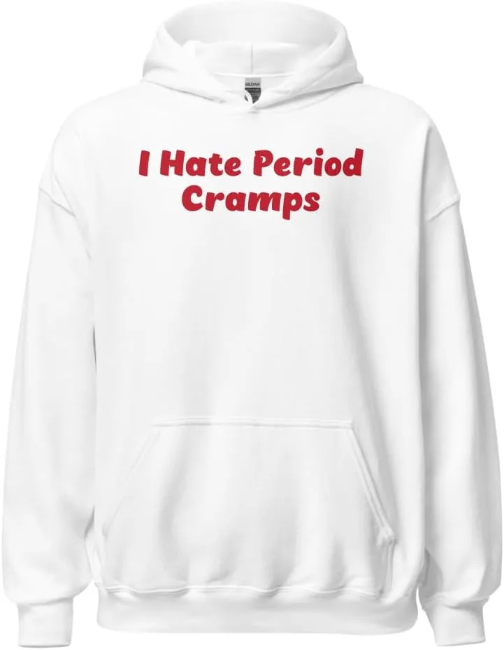 Юмористическая худи Unisex Funny Menstrual Pain Women Humor, I Hate Period Cramps Generic, белый