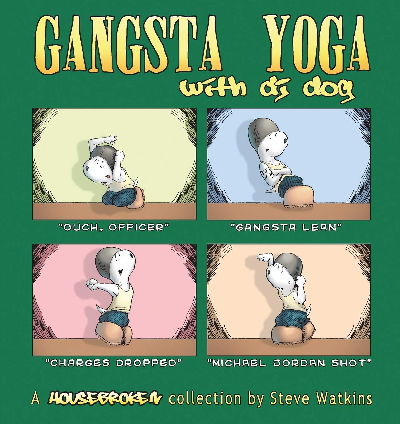 

Gangsta Yoga with DJ Dog: A Housebroken Collection (Andrews McMeel Publishing)