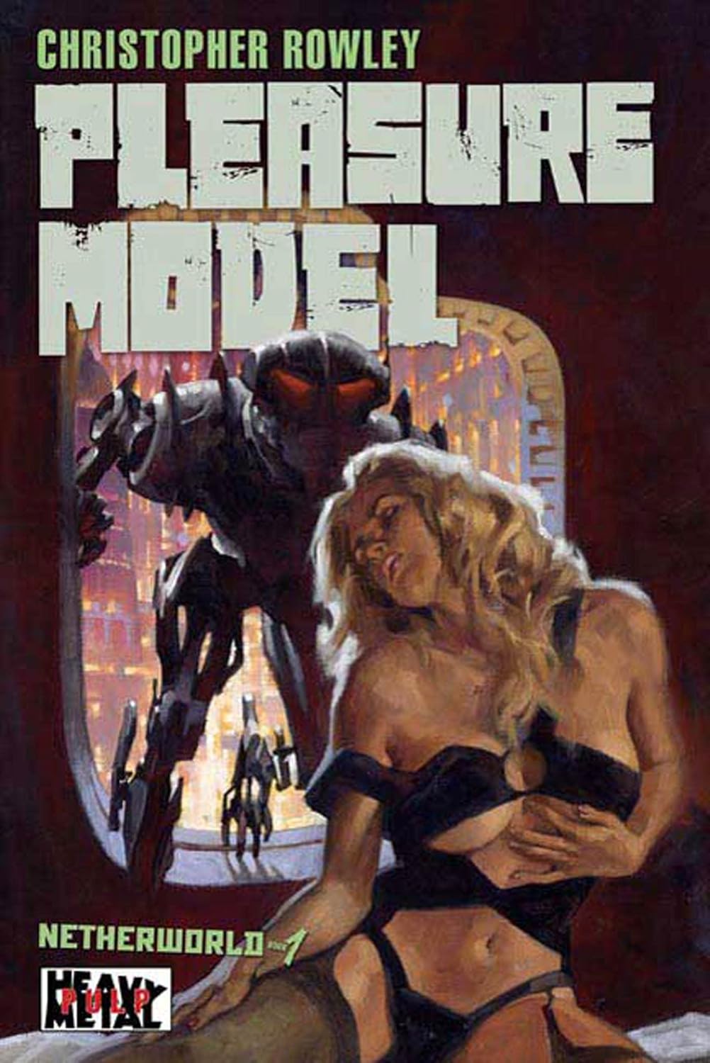 

Heavy Metal Pulp: Pleasure Model: Netherworld Book One (Tor Books)