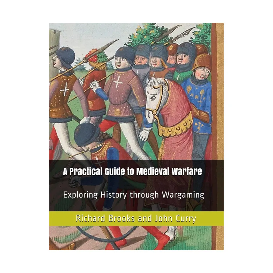 

Практическое руководство по средневековой войне – изучение истории через Wargaming, Classic Wargaming & Historical Miniature Rules (Wargaming.Co)