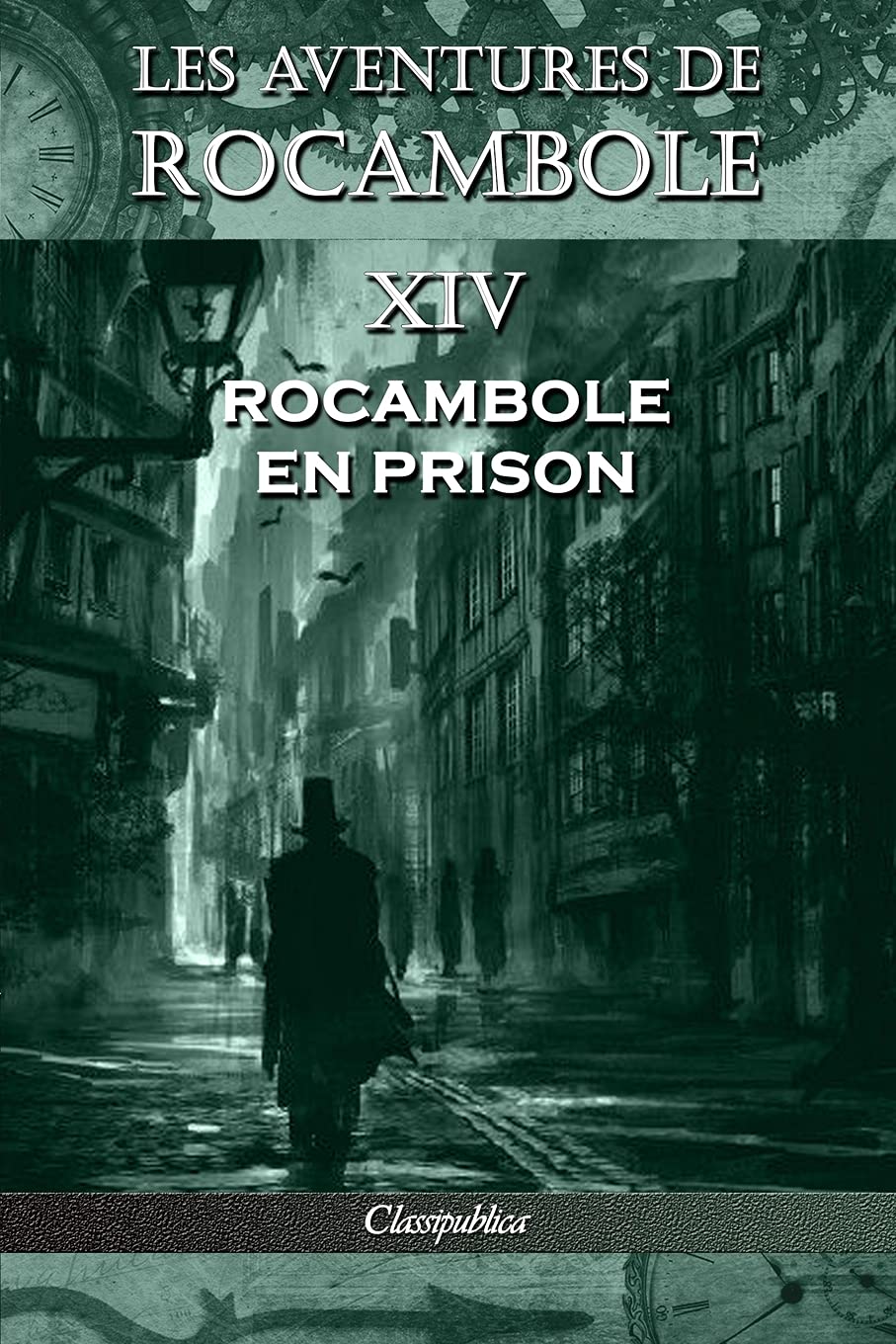 

Les aventures de Rocambole XIV: Rocambole en prison (Classipublica) (French Edition) (Classipublica)