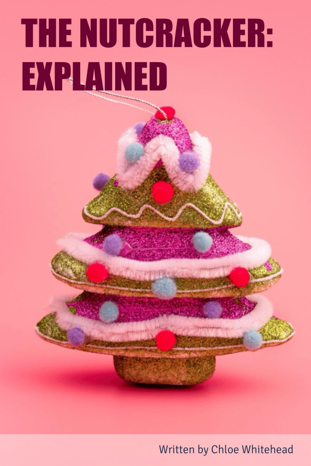 

THE NUTCRACKER: EXPLAINED (Independently published)