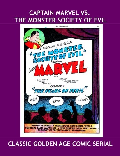 

Captain Marvel Vs. The Monster Society Of Evil: Exciting Golden Age Serial from the Pages of Captain Marvel Adventures #22, #26-46 --- Featuring the Evil Genius Mr. Mind!