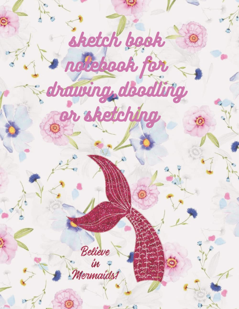 

sketch book for drawing, doodling or sketching for memraid lover: 8.5 *11 inch 21.5*27.94 cm 120 page drawing notebook mermaid design in matte cover (Independently published)