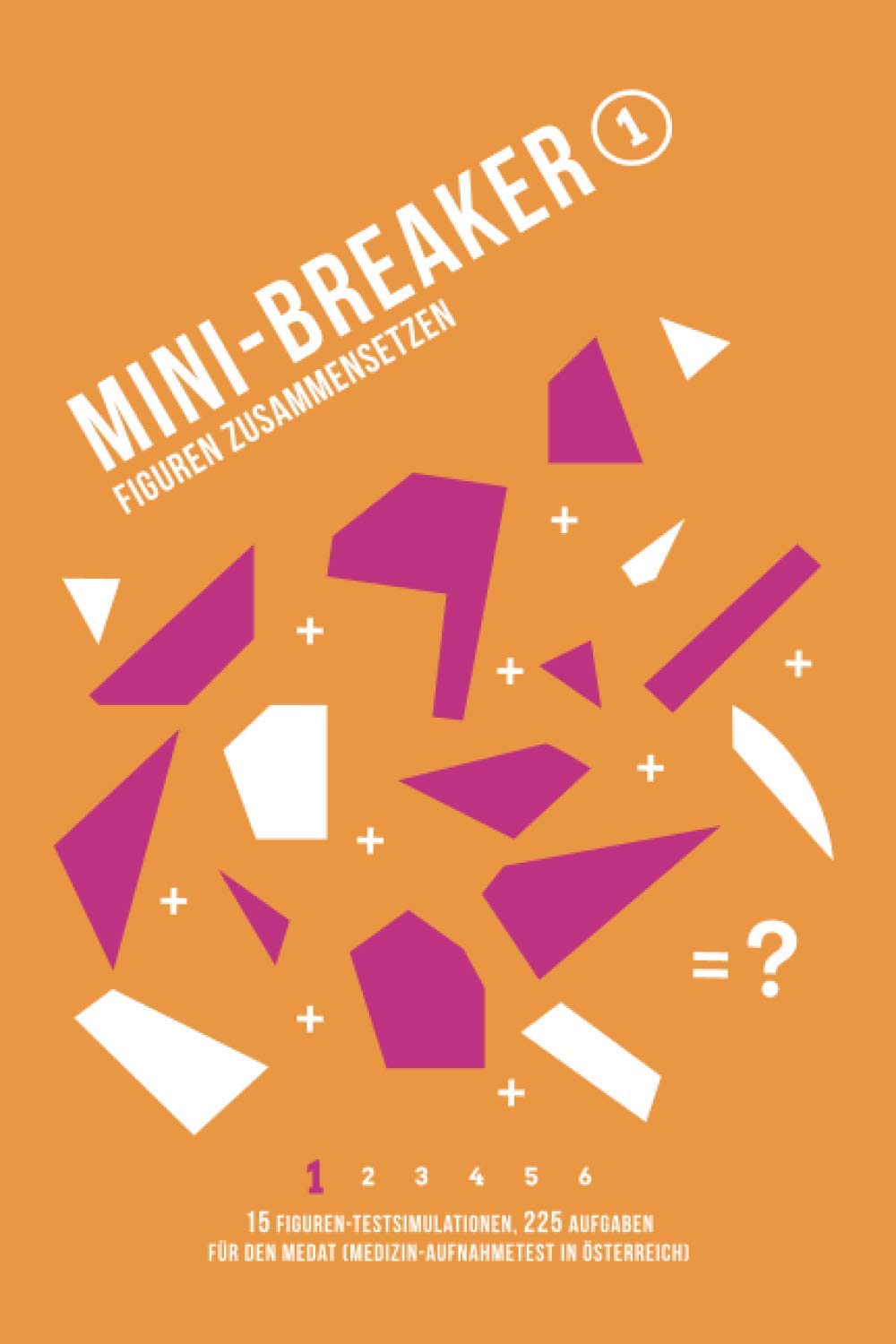 

Mini-Breaker, Band 1: Figuren Zusammensetzen: 15 MedAT-Testsimulationen (225 Aufgaben) (Mini-Breaker MedAT Buchreihe) (German Edition) (Independently published)