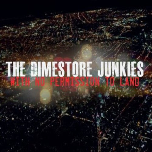 

CD диск Dimestore Junkies: With No Permission to Land