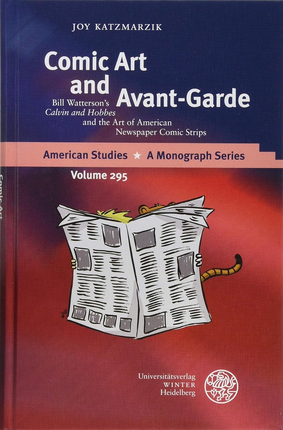 

Comic Art and Avant-Garde: Bill Watterson's 'Calvin and Hobbes' and the Art of American Newspaper Comic Strips (American Studies - A Monograph) (Universitätsverlag Winter)