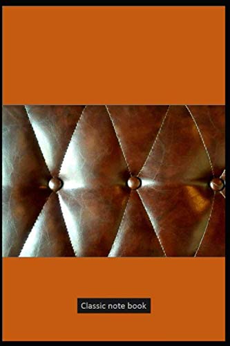 

Classic note: The design of the brown book cover by using the elegant brown leather sofa pattern. notebook size 6*9 inc. Journal 100 page, no lines (Independently published)