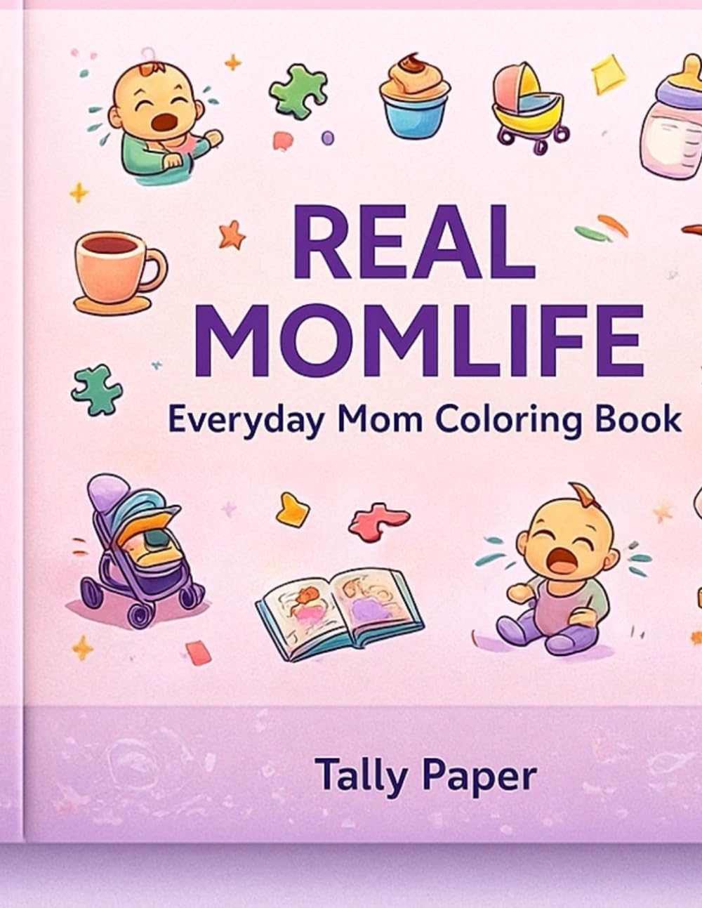 

REAL MOMLIFE: Everyday Mom Coloring Book - A Funny and Relatable Chaos Collection (Independently published)