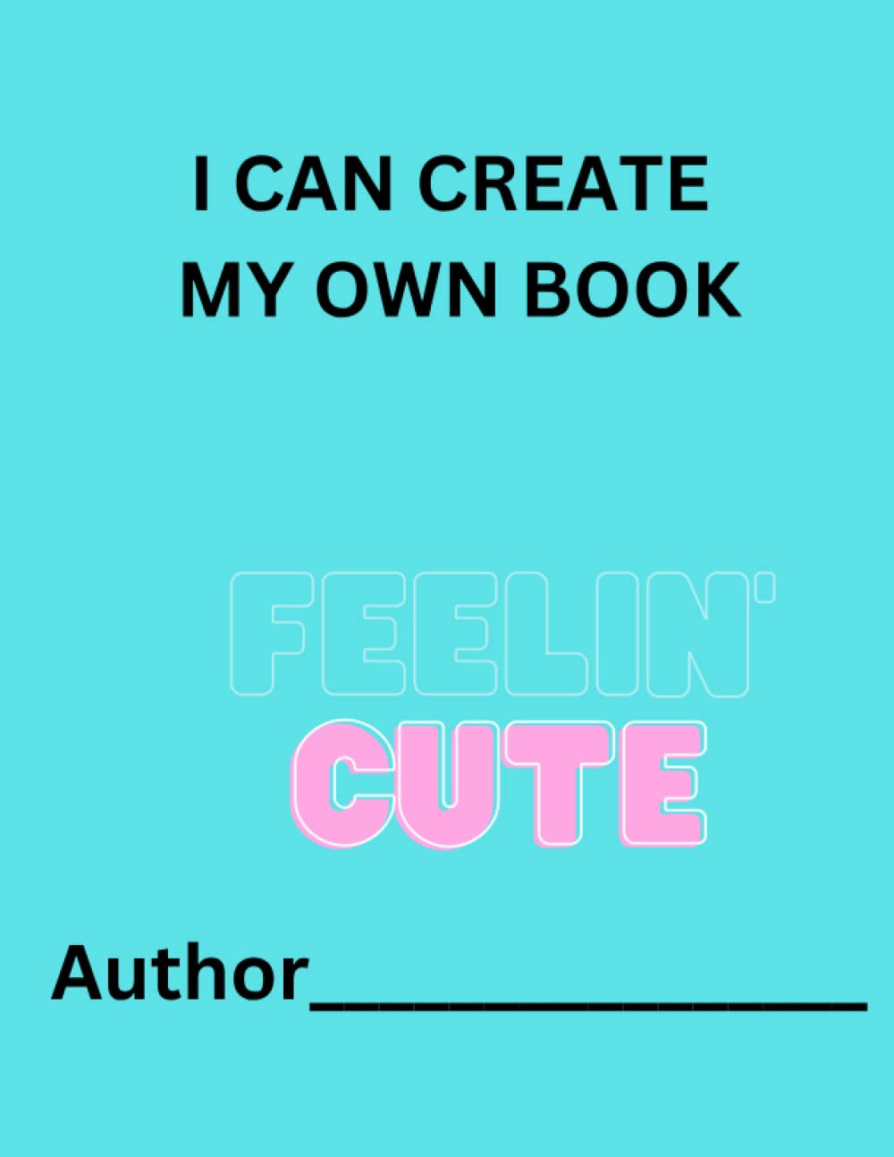 

I Can Create My Own Book (Independently published)