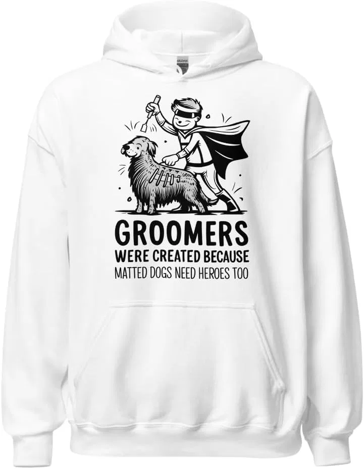 Толстовка Funny Dog Grooming унисекс, Groomers Were Created Because Matted Dogs Need Heroes Too Generic, белый