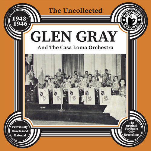 

CD диск Gray, Glen & the Casa Loma Orchestra: The Uncollected Glen Gray And The Casa Loma Orchestra - 1943-46