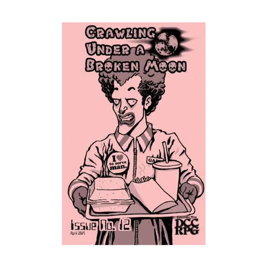 

Журнал #12 "Lore of Bubby O'Burger, Deities and Cults", Crawling Under a Broken Moon Fanzine