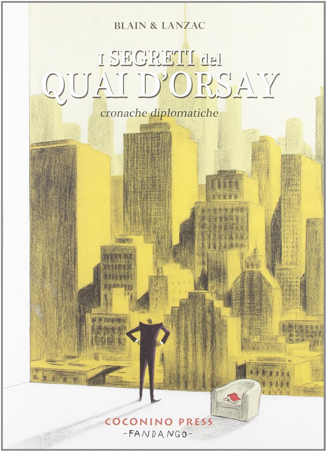 

I segreti del Quai d'Orsay. Cronache diplomatiche (Coconino Press)