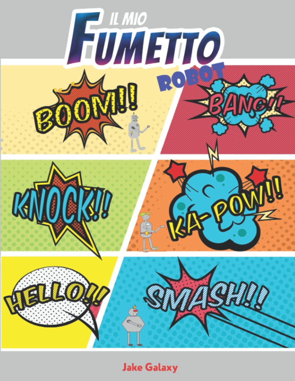 

Il mio fumetto Robot: 110 pagine, modello fumetto Robot, pronte per essere disegnate e colorate. Crea il tuo fumetto Robot. Divertimento per bambini, ragazzi e adulti. (Italian Edition)