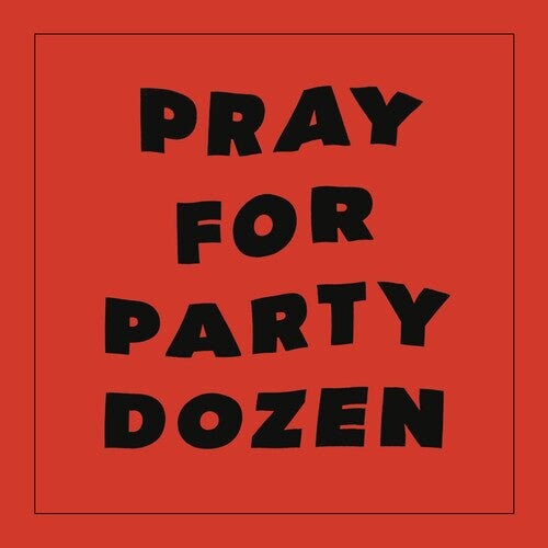 

Виниловая пластинка Party Dozen - Pray For Party Dozen - Red