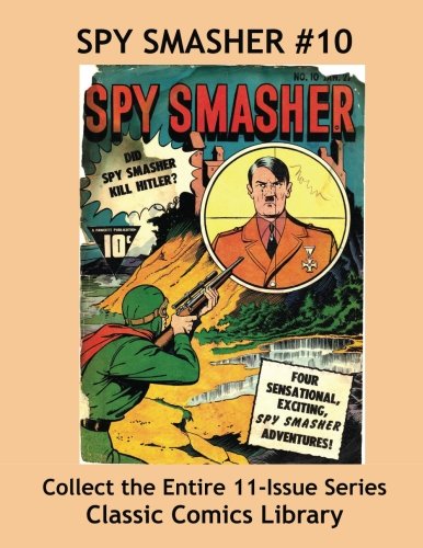 

Spy Smasher Comics Single Issue #10: Best Quality Comic Reprints Available!: Classic Comics Library - Largest Comic Reprint Library in the World! (CreateSpace Independent Publishing Platform)