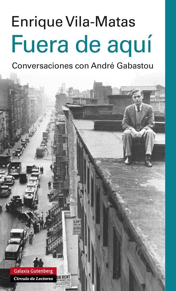 

Fuera de aquí: Conversaciones con André Gabastou (Galaxia Gutenberg, S.L.)