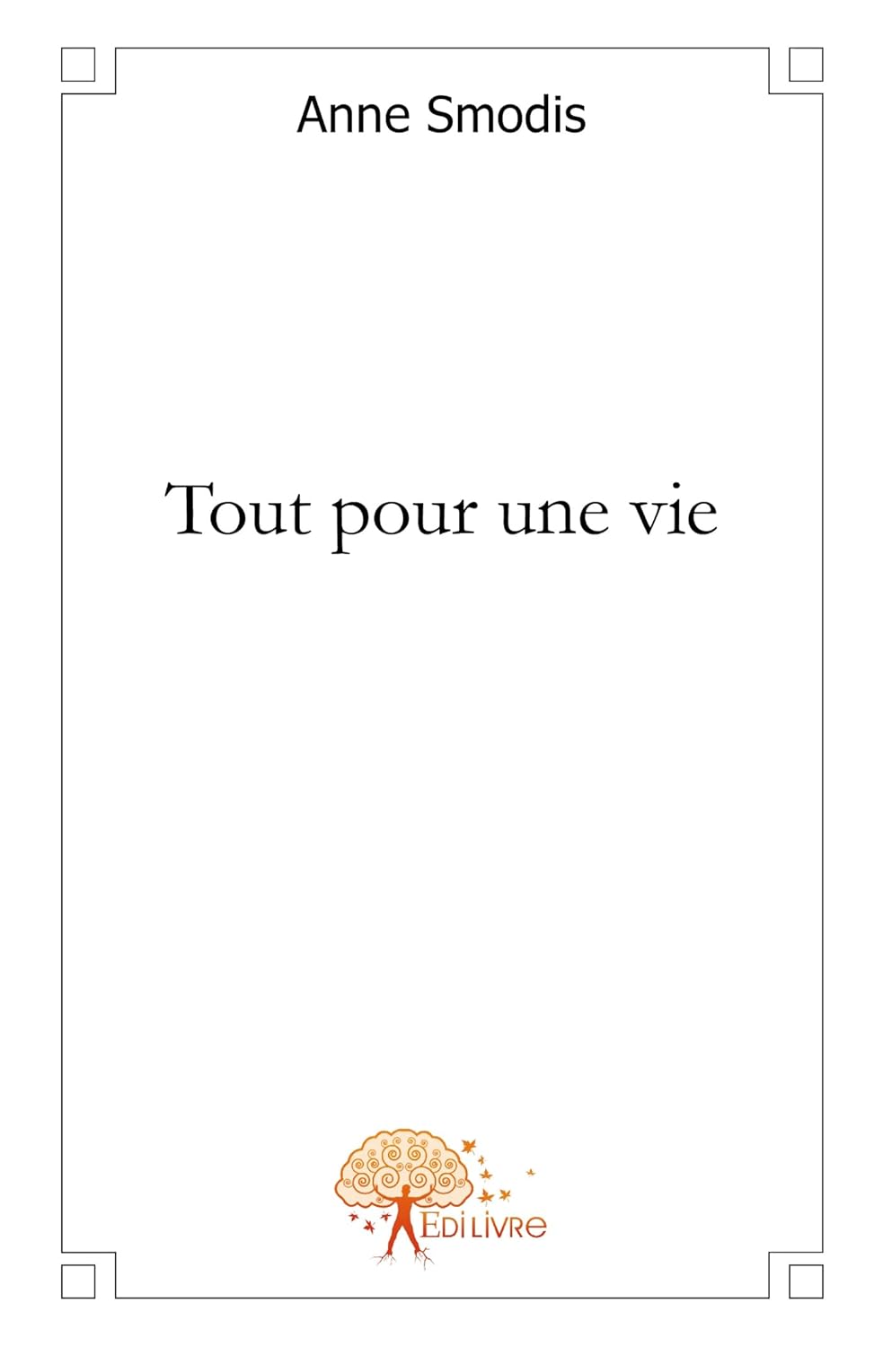 

Tout pour une vie (EDILIVRE)