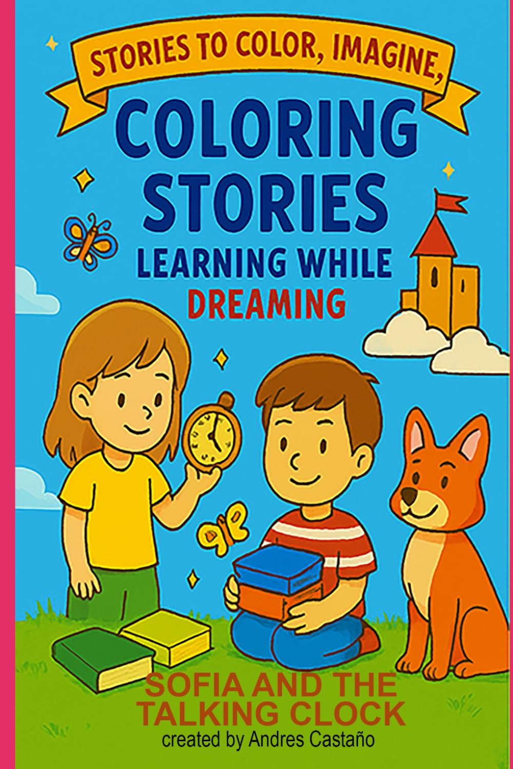 

SOFIA AND THE TALKING CLOCK: (Coloring Book and Animated Digital Viewing): Learning stories for the future of children (Independently published)