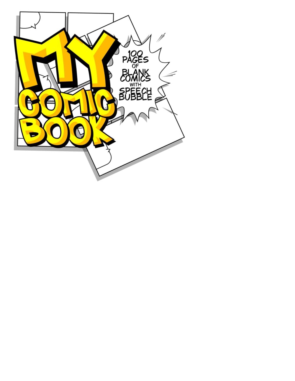

My Comic Book: 100 Pages of Blank Comics with Speech Bubbles (Independently published)