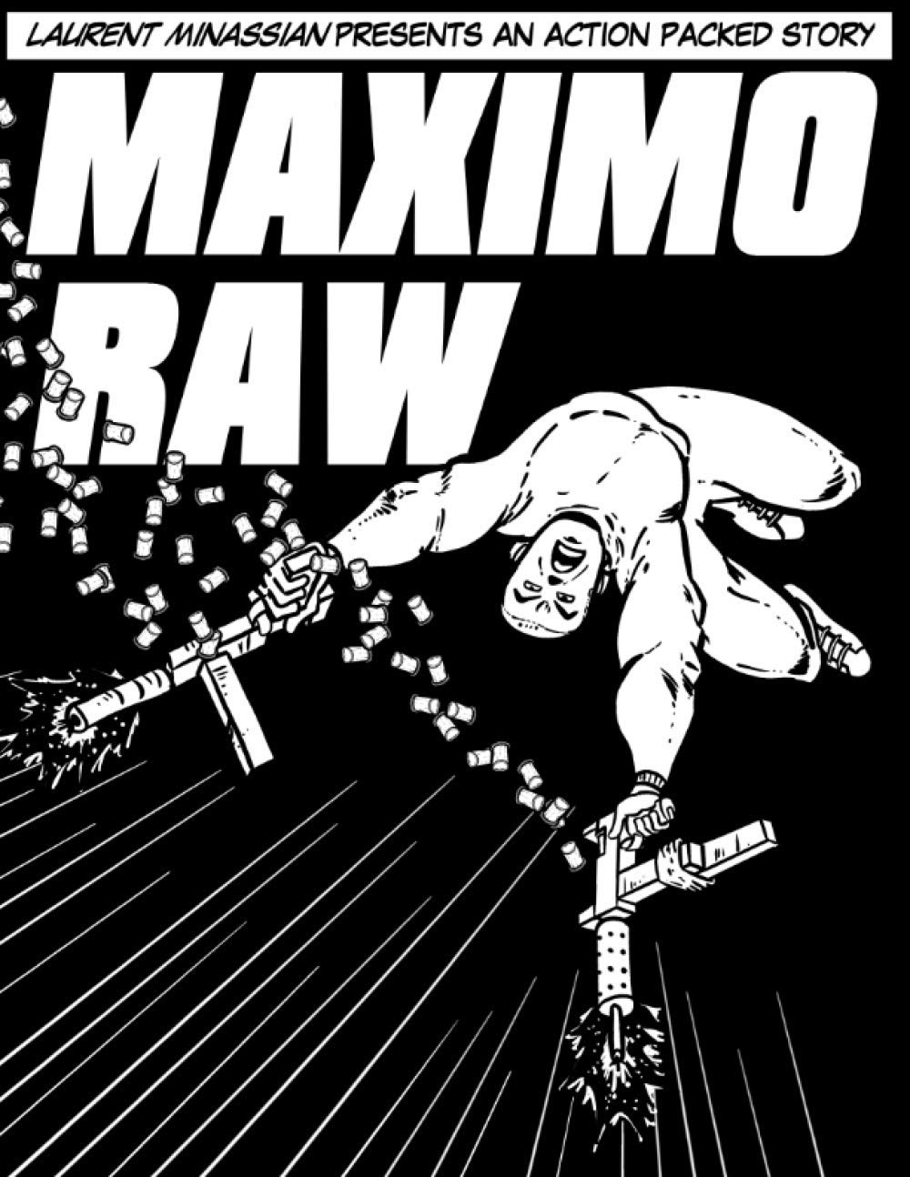 

Maximo Raw: Laurent Minassian presents an action packed story (Independently published)