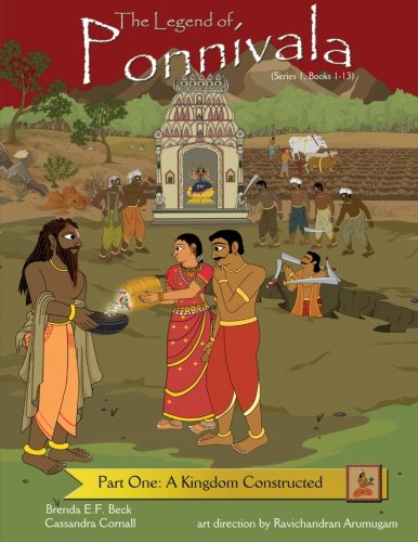 

The Legend of Ponnivala: Part One: A Kingdom Constructed (The Legend of Ponnivala (Complete)) (CreateSpace Independent Publishing Platform)