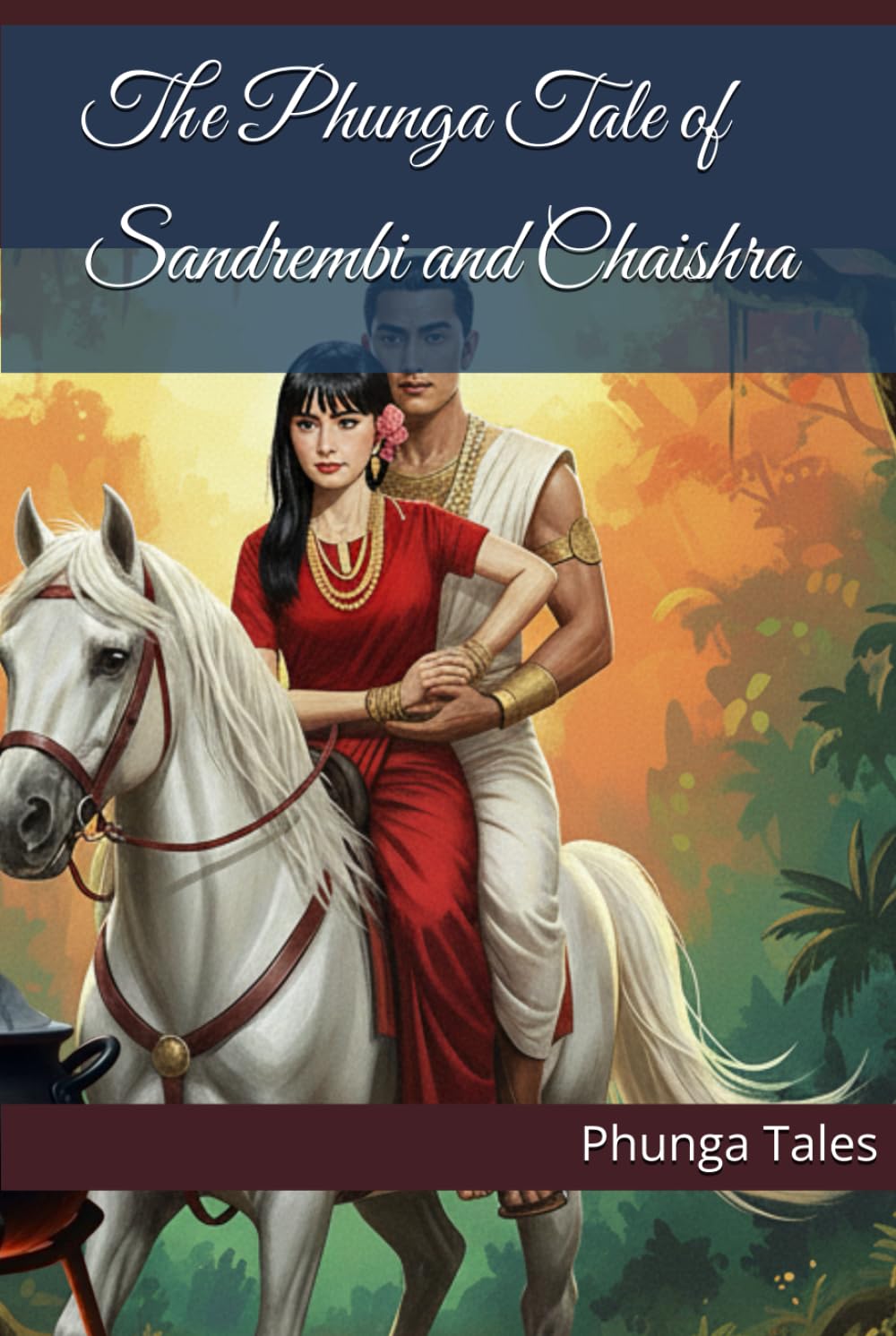

The Phunga Tale of Sandrembi and Chaishra (Independently published)