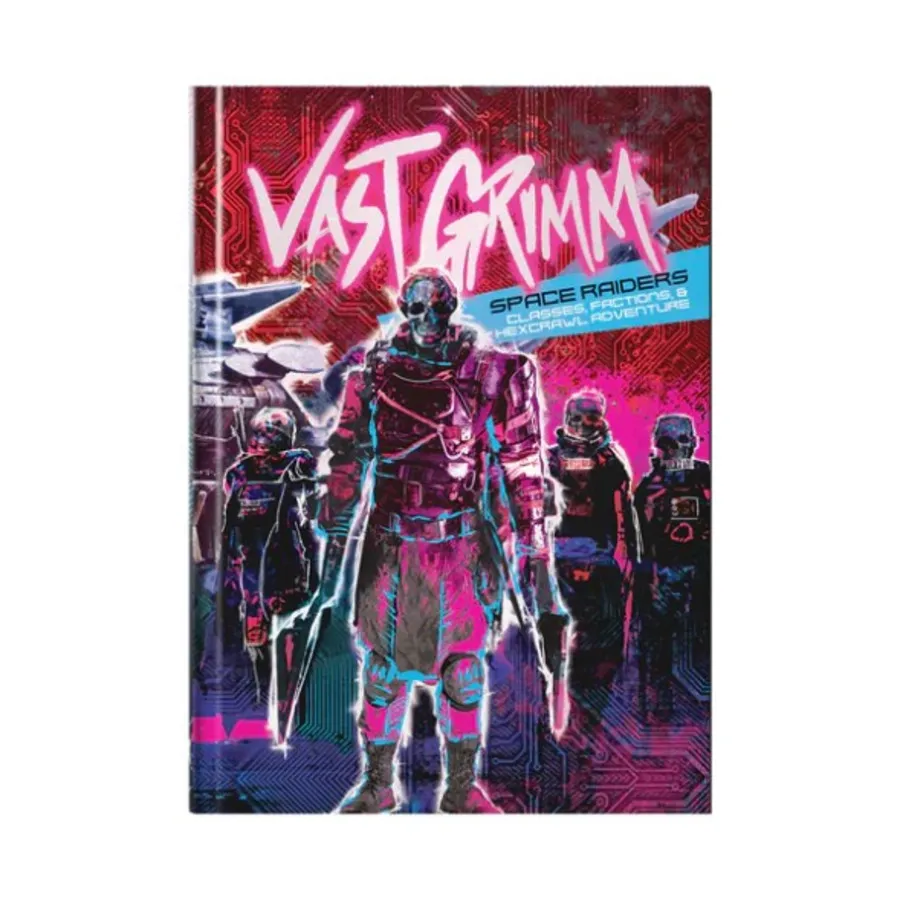 

Space Raiders - Classes Factions & Hexcrawl Adventures, Vast Grim (Infinite Black), твердый переплет