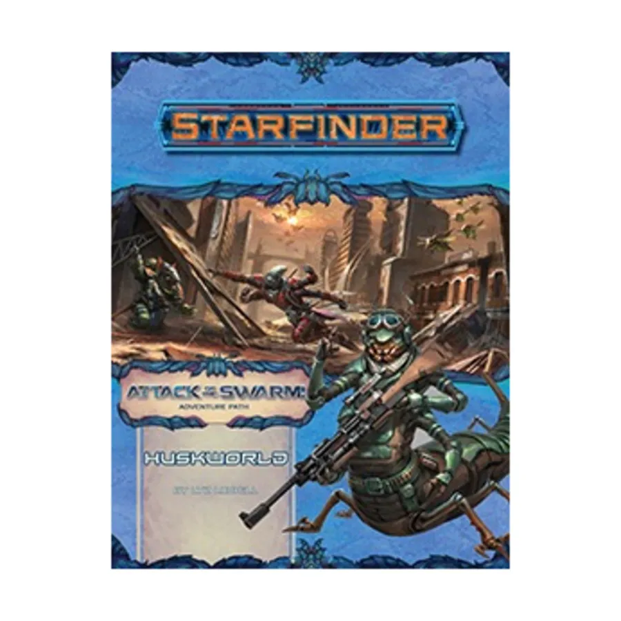 

Модуль #21 "Attack of the Swarm #3 - Huskworld", Starfinder Adventure Path #001 - #030