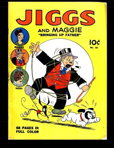 

Jiggs And Maggie #18: Bringing Up Father (Four Color Comic) (CreateSpace Independent Publishing Platform)