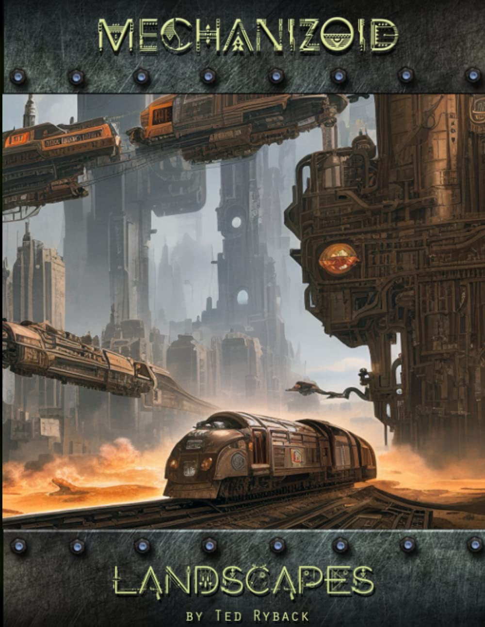 

Mechanizoid: Volume 5 - Landscapes: An AI Infused Pictorial Art Experiment By Ted Ryback (Independently published)