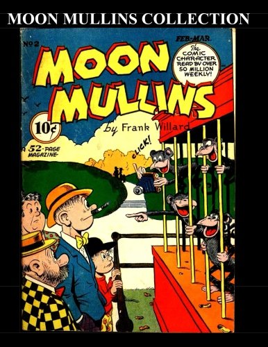 

Moon Mullins Collection: 7 Issues: (#2, #5, #7, #8, #14, #31 & #81) (CreateSpace Independent Publishing Platform)