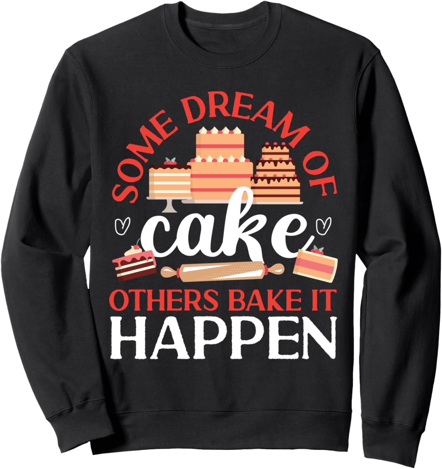 

Кто-то мечтает о торте, кто-то печет его, и это происходит (Мечта о торте) Другая толстовка Cake Bakery And Cake Decorator Baking Designs, черный