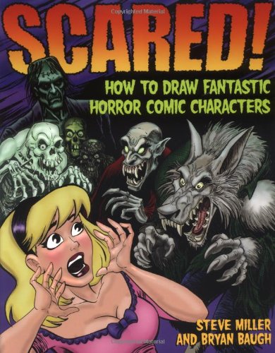

Scared!: How to Draw Fantastic Horror Comic Characters (Watson-Guptill)
